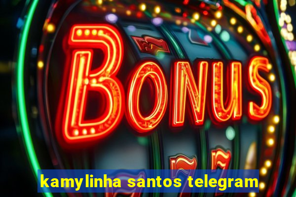 kamylinha santos telegram